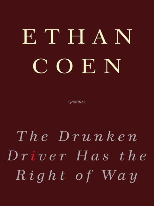 Title details for The Drunken Driver Has the Right of Way by Ethan Coen - Available